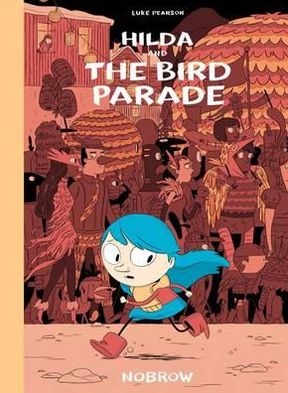 Hilda and the Bird Pararde. Luke Pearson