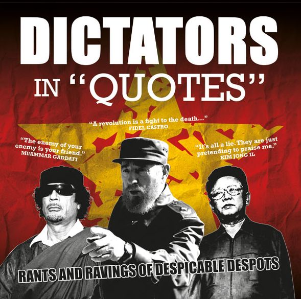 Dictators in "Quotes": Rants and Ravings of Despicable Despots