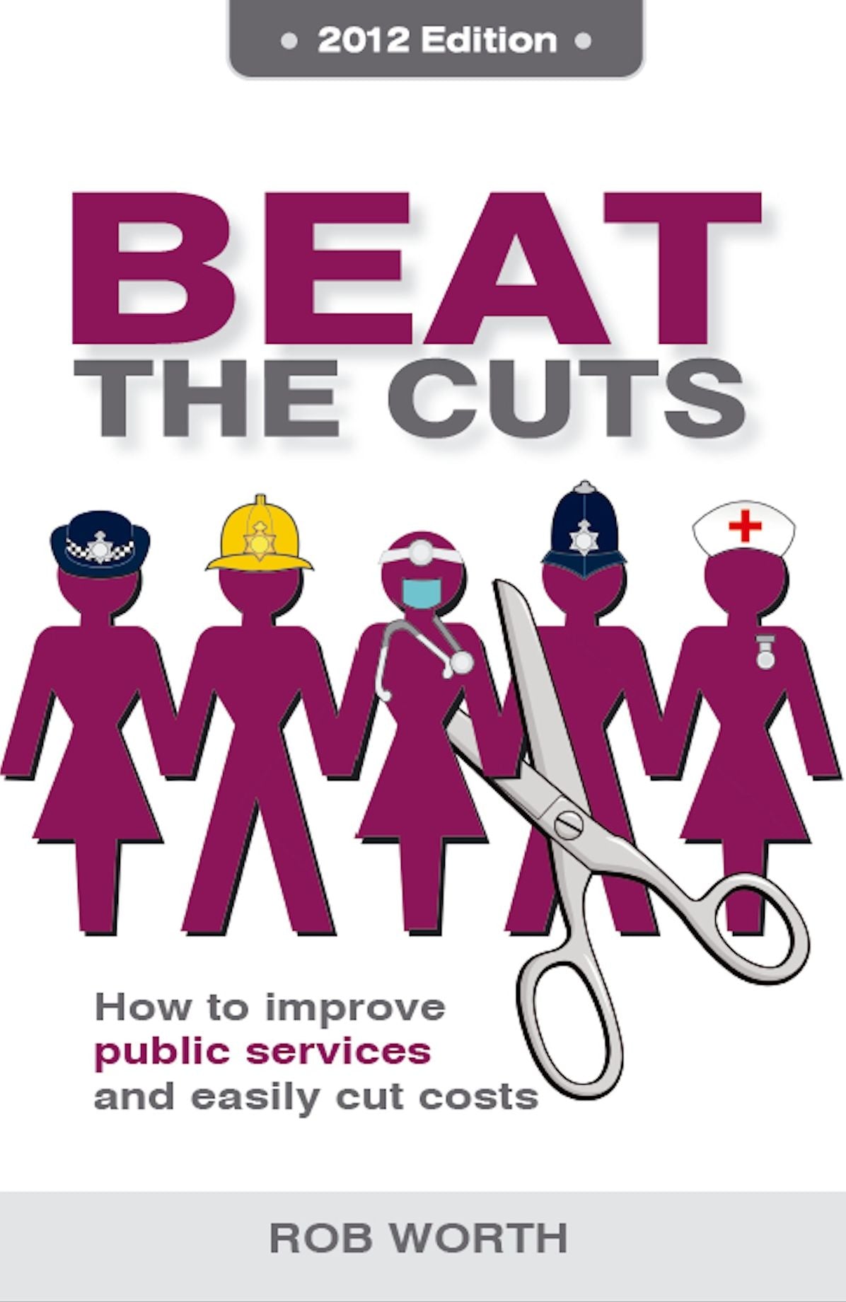 Beat the Cuts: How to Improve Public Services and Easily Cut Costs