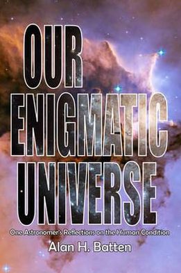 Our Enigmatic Universe: One Astronomer's Reflections on the Human Condition
