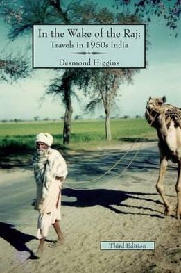 In the Wake of the Raj: Travels in 1950s India