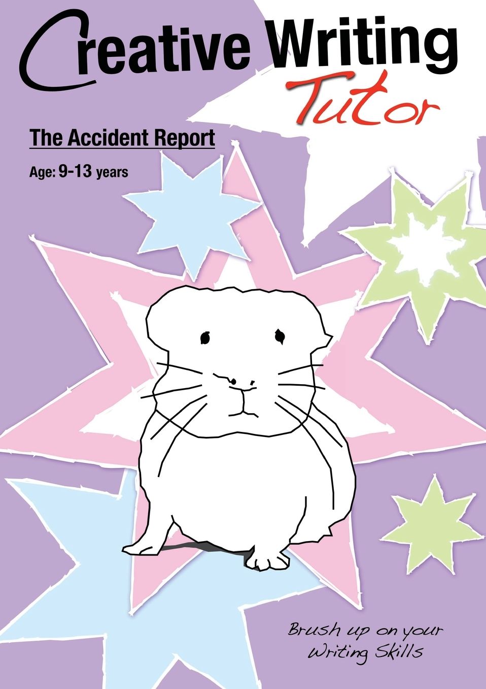 The Accident Report: Brush Up On Your Writing Skills (9-13 years): Creative Writing Tutor