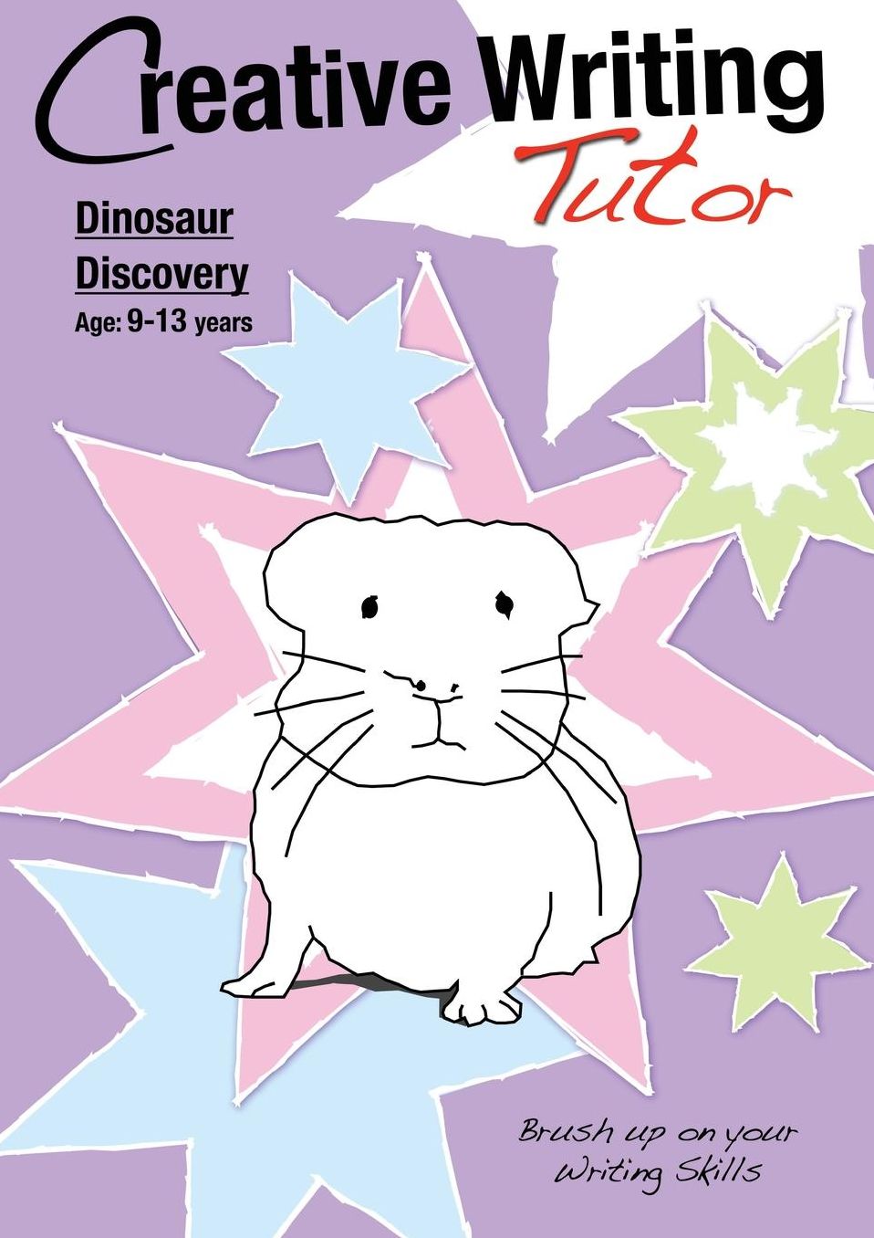 Dinosaur Discovery: Brush Up on Your Writing Skills (9-13 Years): Creative Writing Tutor