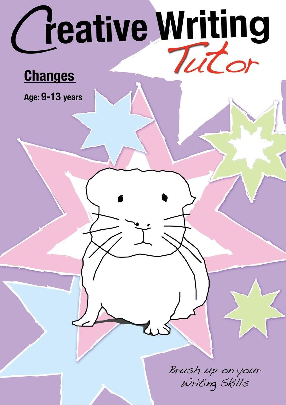 Changes: Brush Up on Your Writing Skills (9-13 Years): Creative Writing Tutor
