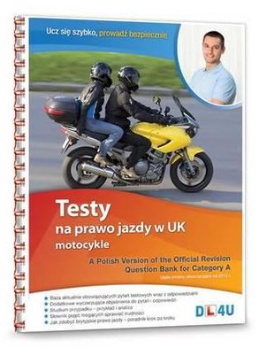 A Polish Version of the Official Revision Question Bank for Category a: Testy Na Prawo Jazdy W UK - Motocykle
