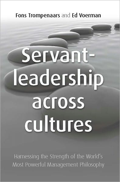 Servant Leadership Across Cultures: Harnessing the Strength of the World's Most Powerful Leadership Philosophy