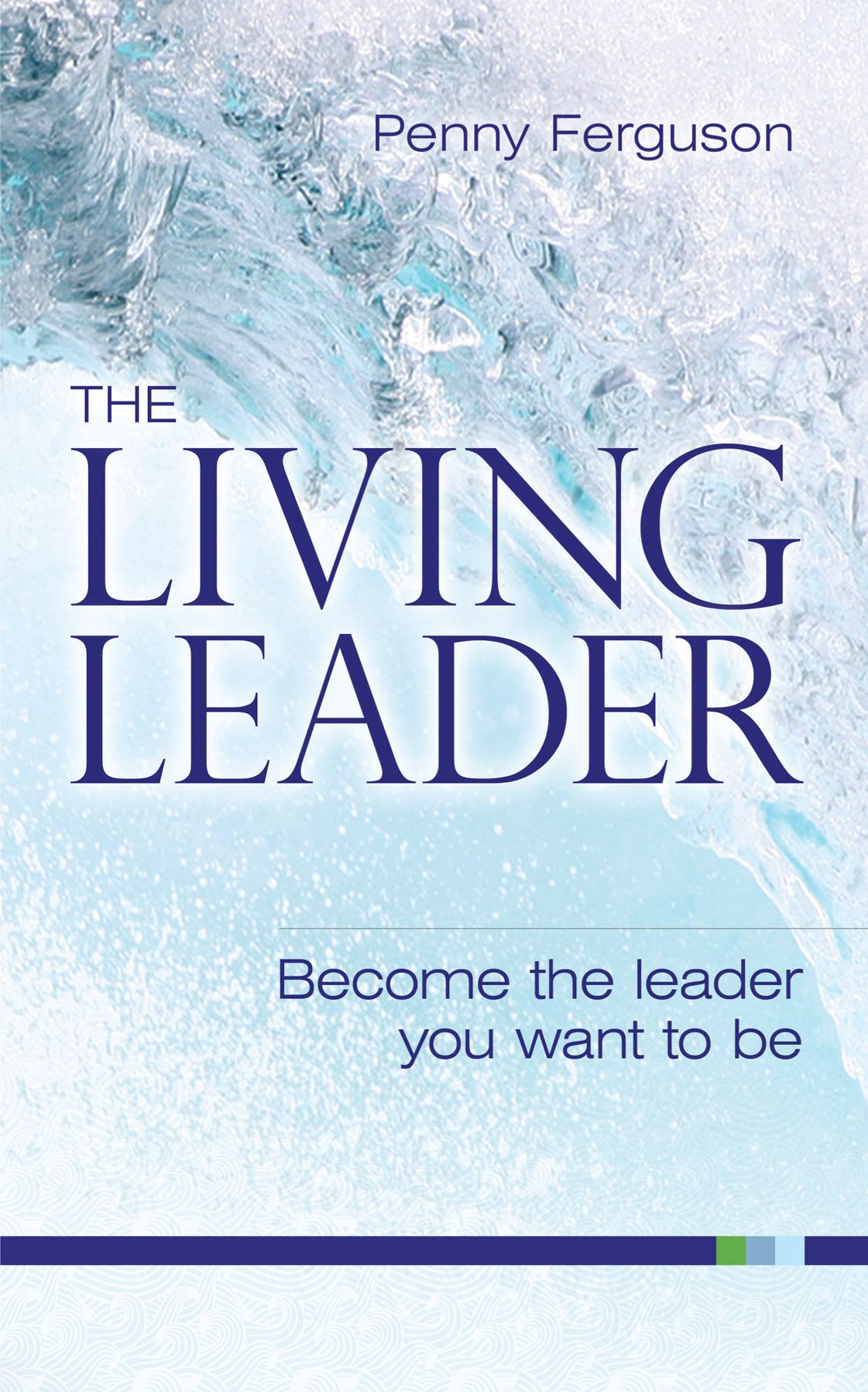 The living leader: Become the leader you want to be