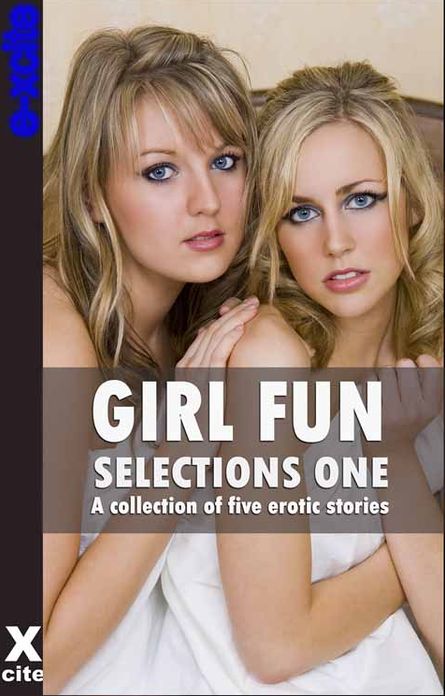 Girl Fun Selections One: A collection of five erotic stories