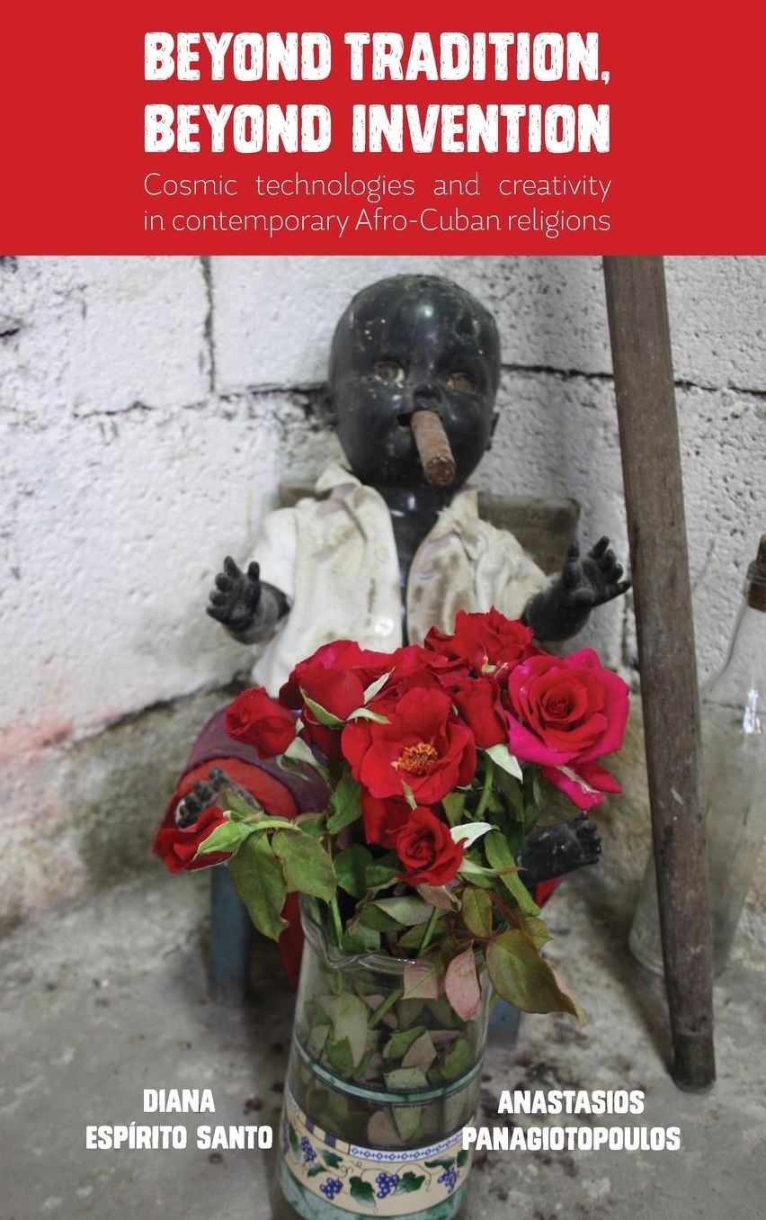 Beyond Tradition, Beyond Invention: Cosmic Technologies and Creativity in Contemporary Afro-Cuban Religions