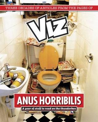 Anus Horribilis: 365 Days on the Thunderbox.