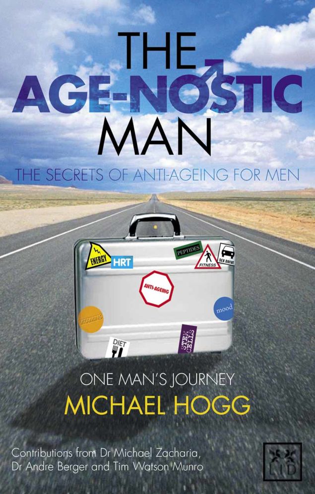 The Age-Nostic Man: The Secrets of Anti-Ageing for Men