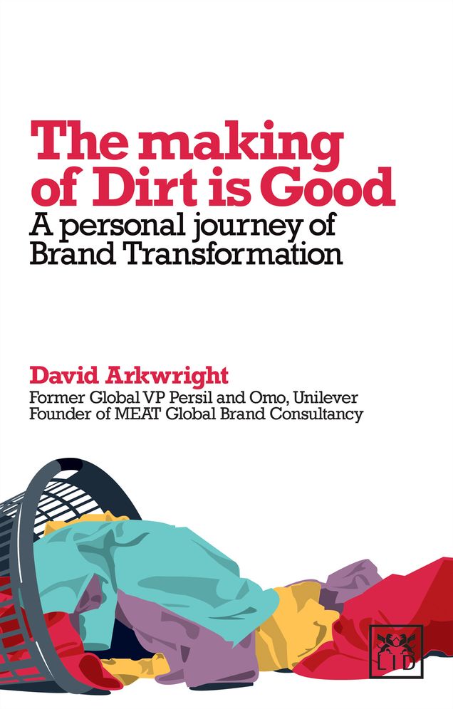 The Making of Dirt is Good: A Personal Journal of Brand Transformation