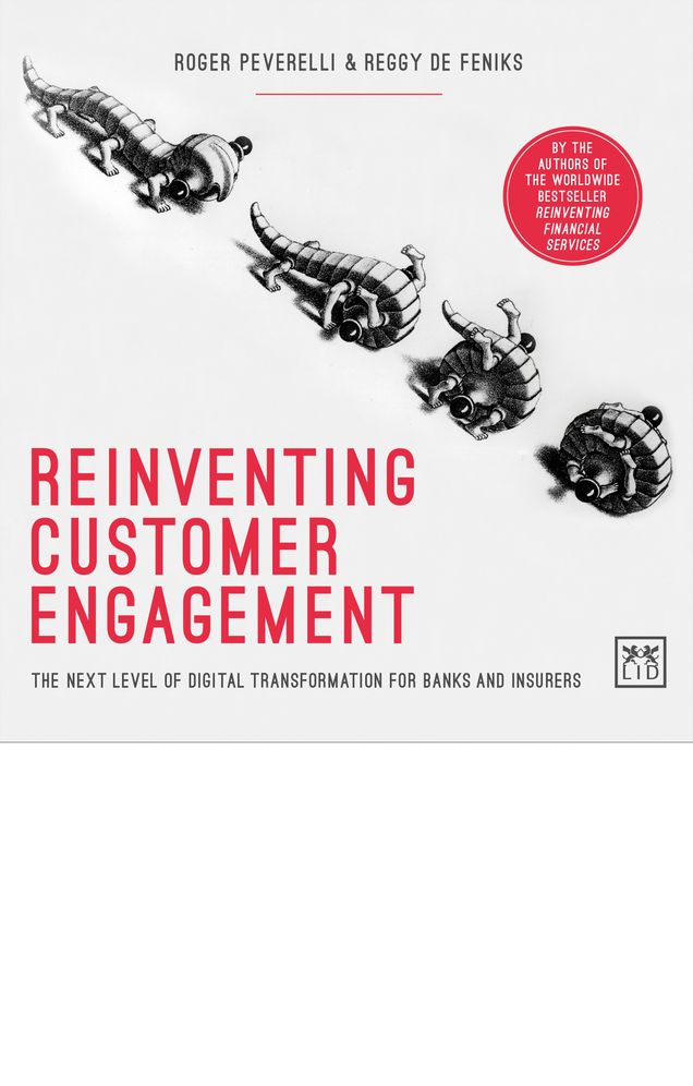 Reinventing Customer Engagement: The Winning Business Model For Future Banks And Insurers