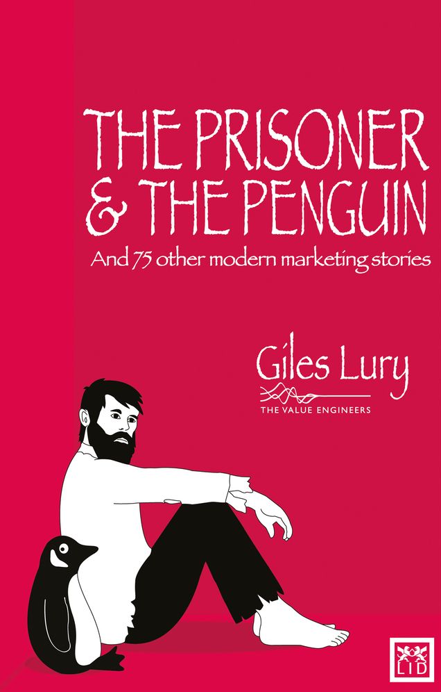 The Prisoner and the Penguin: And 75 Other Marketing Stories