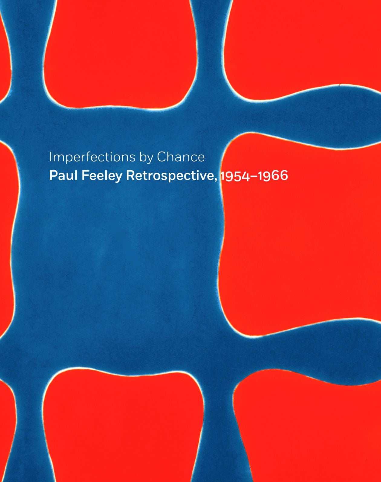 Imperfections by Chance : Paul Feeley Retrospective, 1954-1966