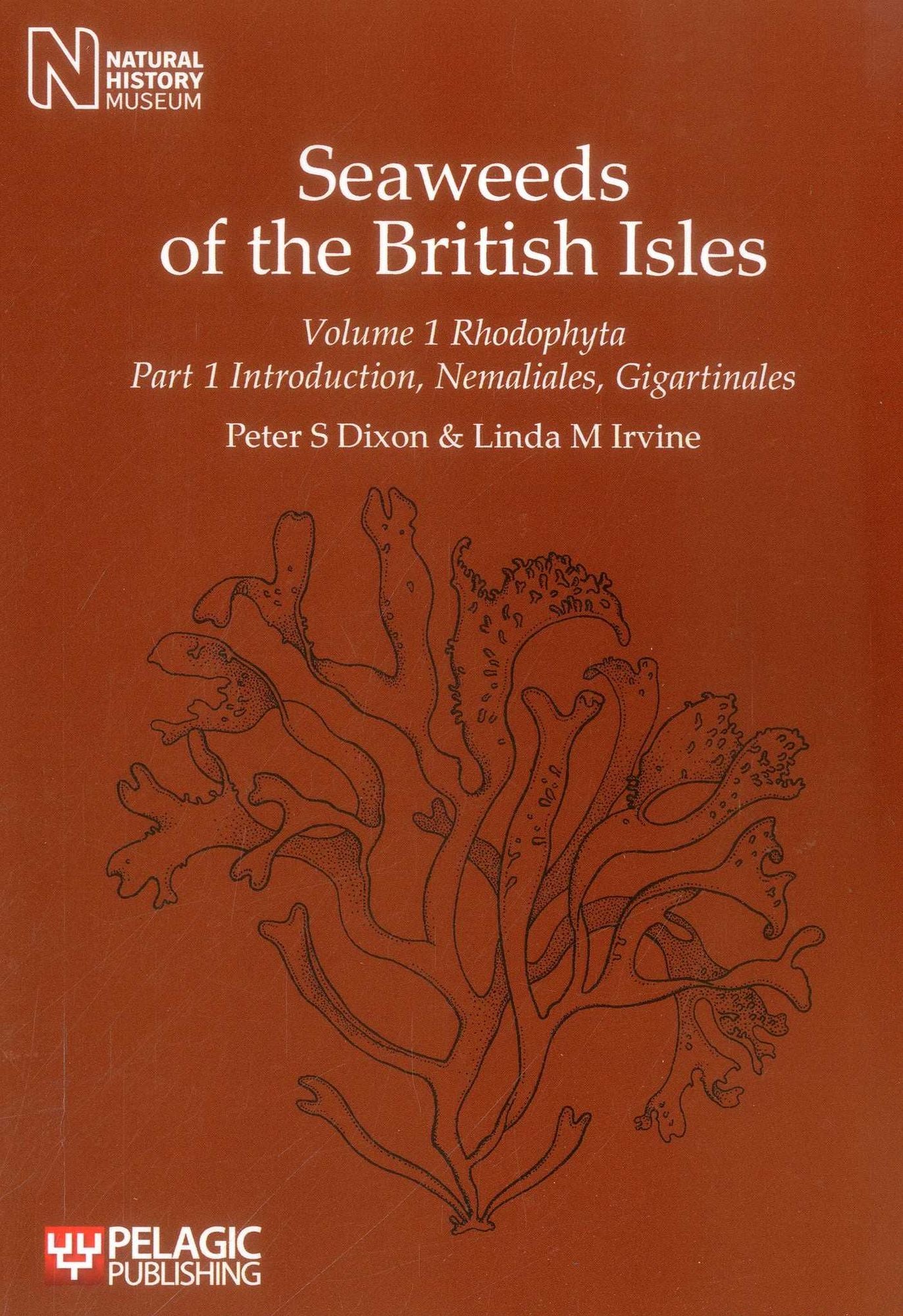 Seaweeds of the British Isles: Rhododphyta. Introduction, Nemaliales, Gigartinales