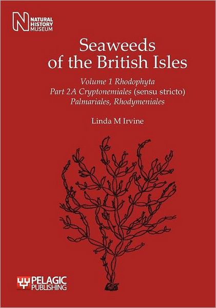 Seaweeds of the British Isles: Cryptonemiales (Sensu Stricto) Palmariales, Rhodymeniales