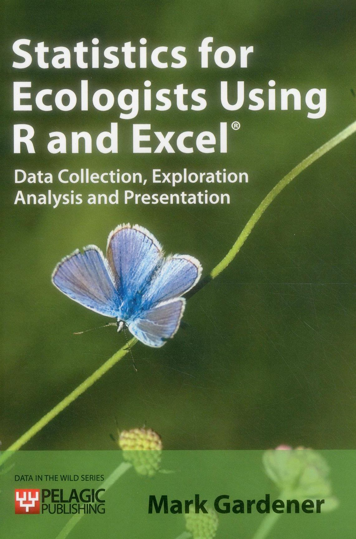 Statistics for Ecologists Using R and Excel: Data Collection, Exploration, Analysis and Presentation