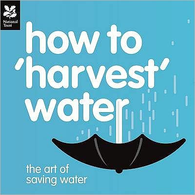 How to 'Harvest' Water: The Art of Saving Water