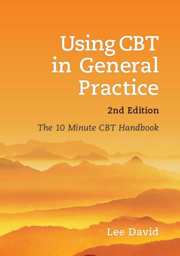 Using CBT in General Practice: The 10 Minute Consultation