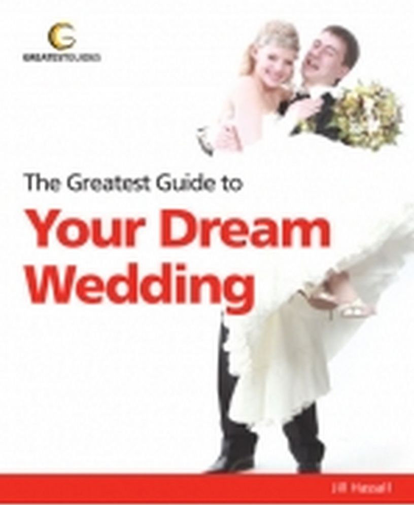Greatest Guide To Your Dream Wedding