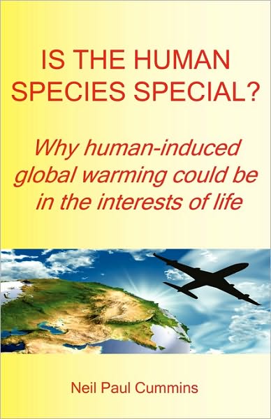Is The Human Species Special? Why Human-Induced Global Warming Could Be In The Interests Of Life
