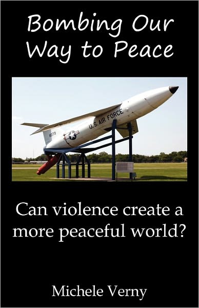 Bombing Our Way To Peace