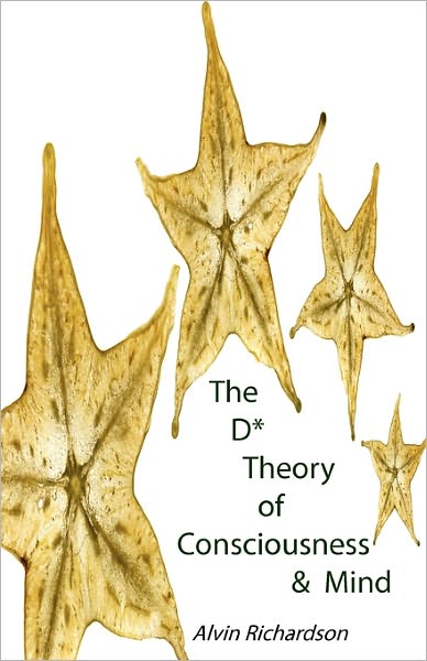 The D* Theory Of Consciousness & Mind
