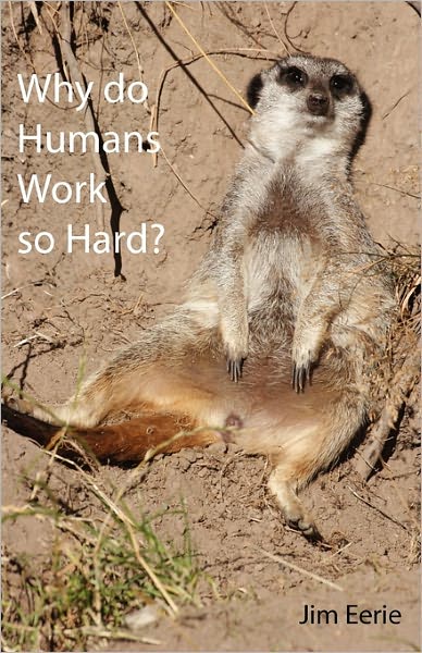 Why Do Humans Work So Hard?
