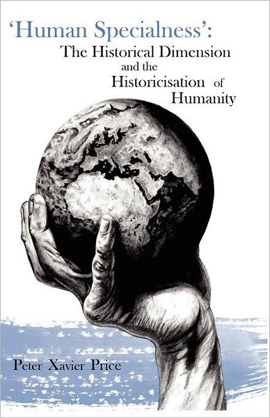 'Human Specialness': The Historical Dimension and the Historicisation of Humanity