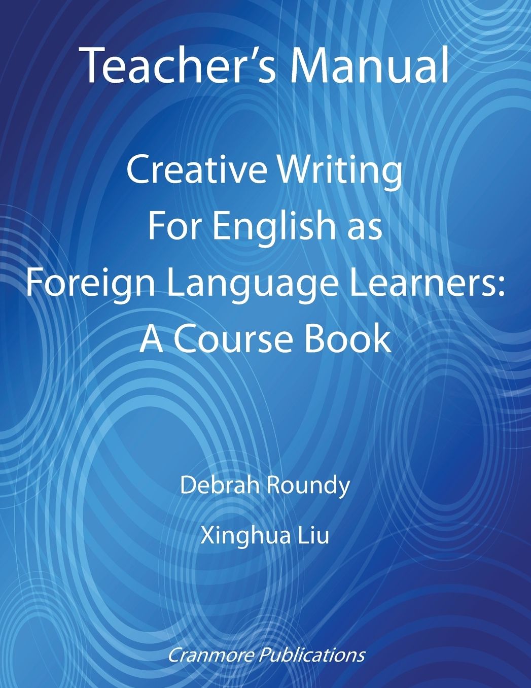 Teacher's Manual - Creative Writing For English as Foreign Language Learners: A Course Book