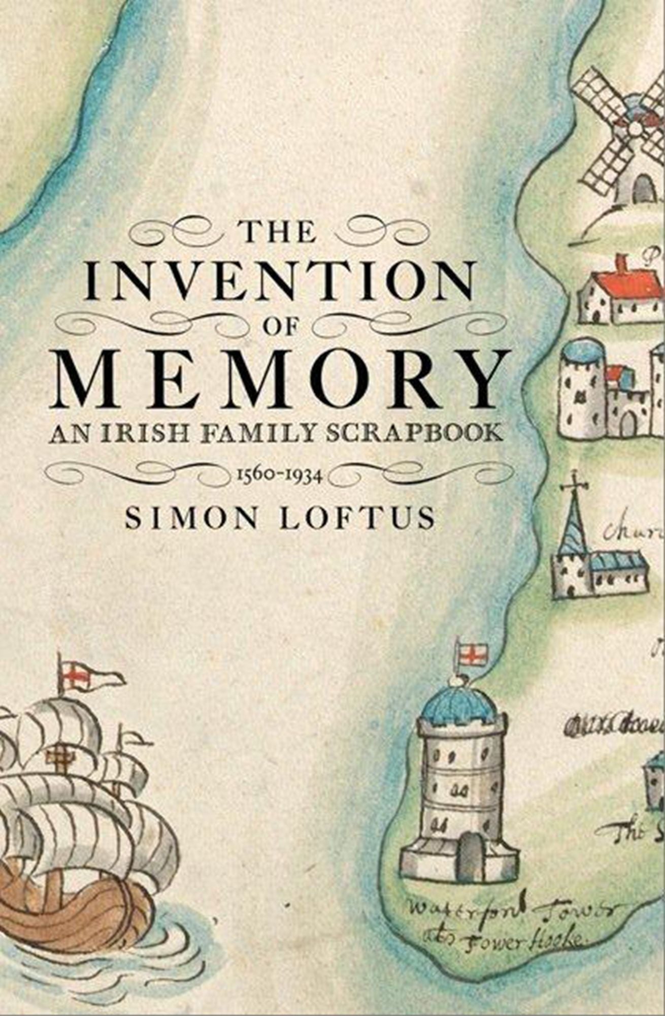 The Invention of Memory: An Irish family scrapbook 1560-1934