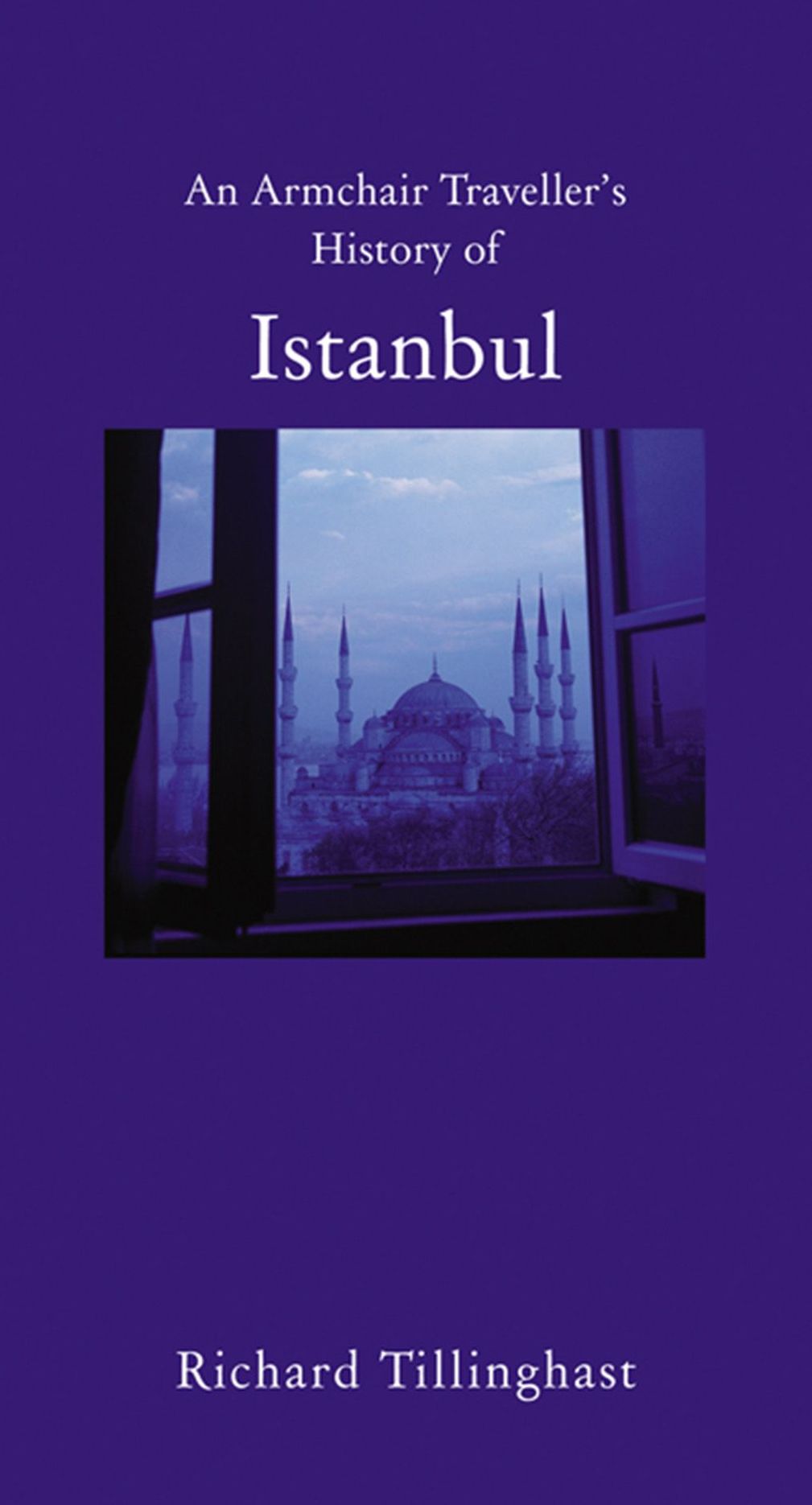An Armchair Traveller's History of Istanbul: City of Forgetting and Remembering
