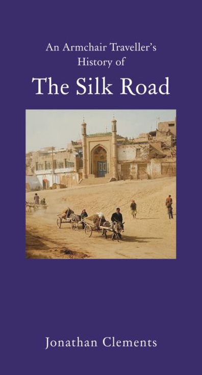 An Armchair Traveller's History of The Silk Road