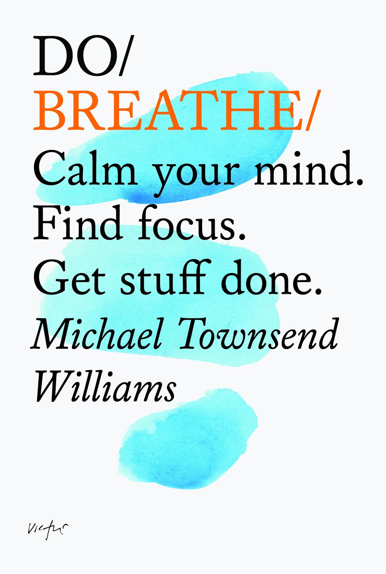 Do Breathe: Calm Your Mind. Find focus. Get stuff done.