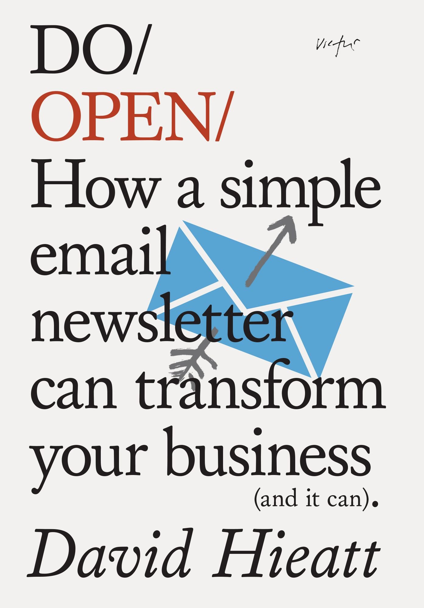 Do Open: How a simple newsletter can transform your business (and it can)