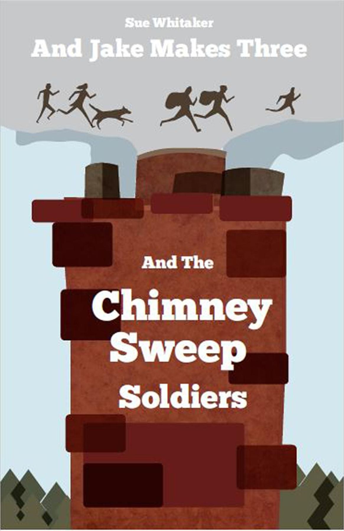 And Jake Makes Three: And The Chimney Sweep Soldiers
