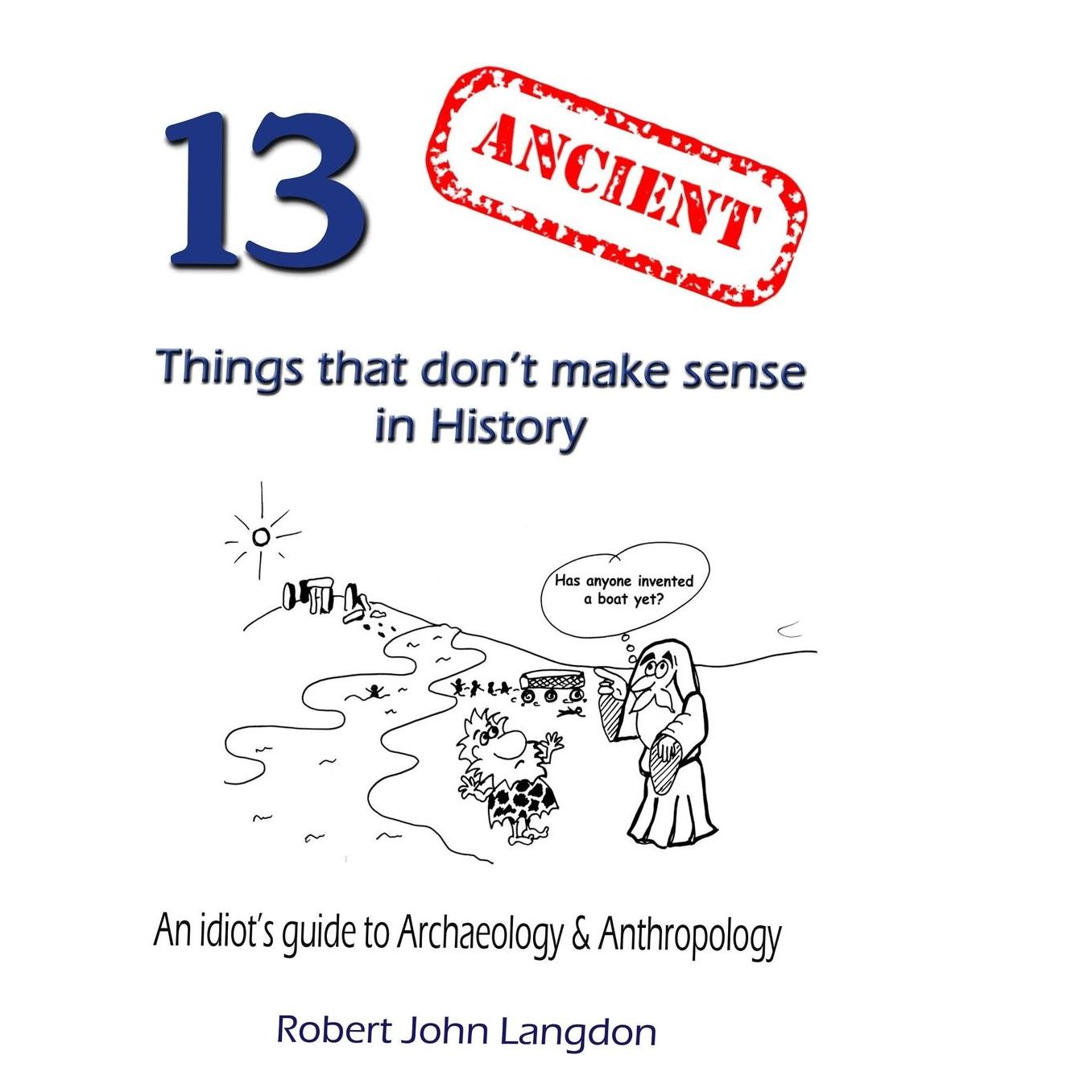 13 Ancient Things That Don't Make Sense in History