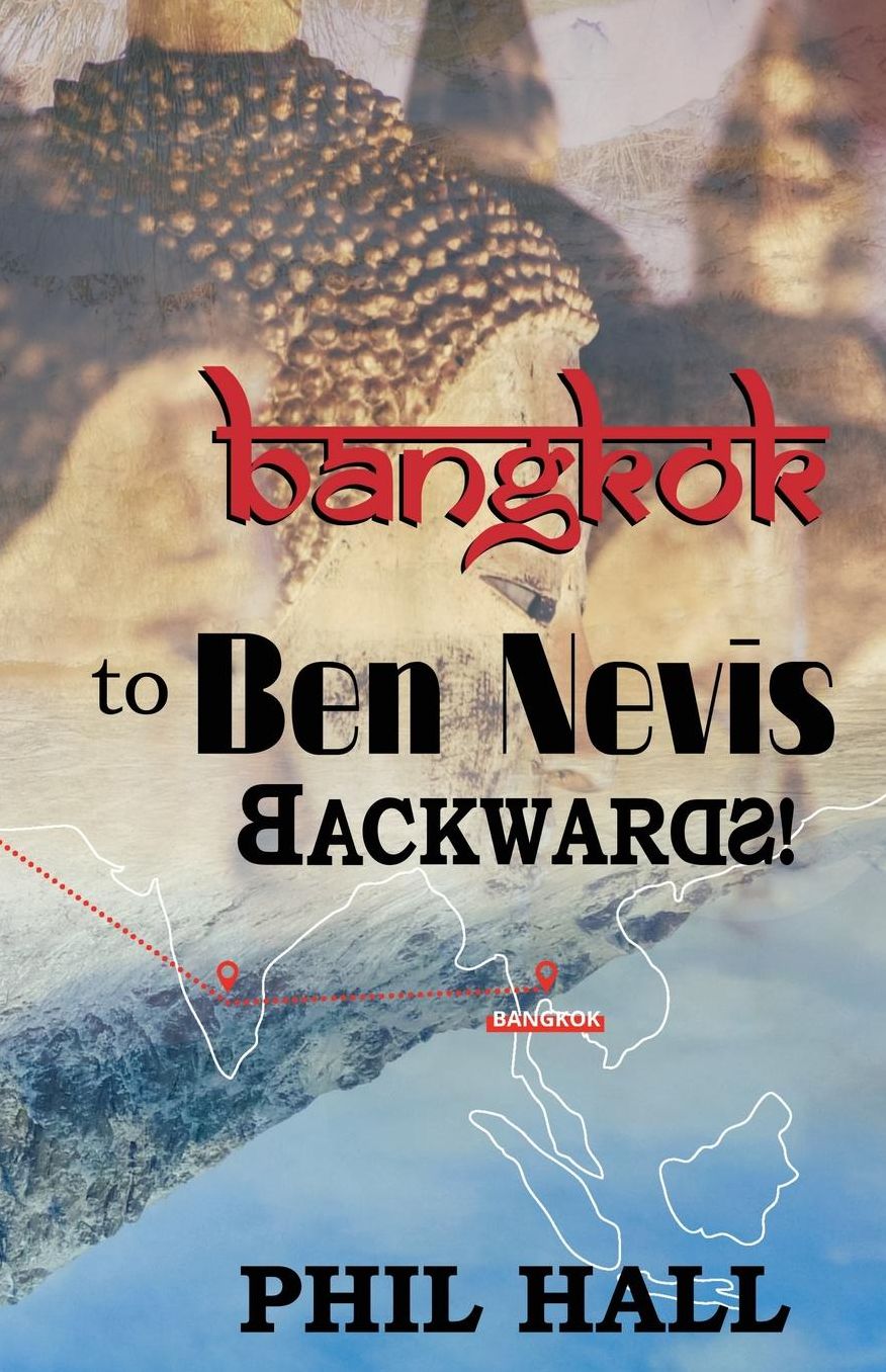 Bangkok to Ben Nevis Backwards!: A Journey Through Dementia, from England to Scotland, India, Thailand, and Back Again