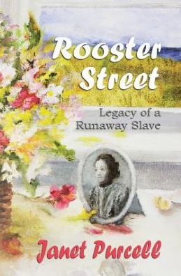 Rooster Street: Legacy of a Runaway Slave