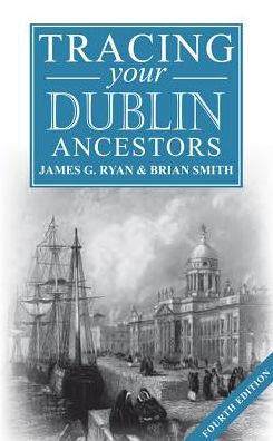 A Guide to Tracing Your Dublin Ancestors