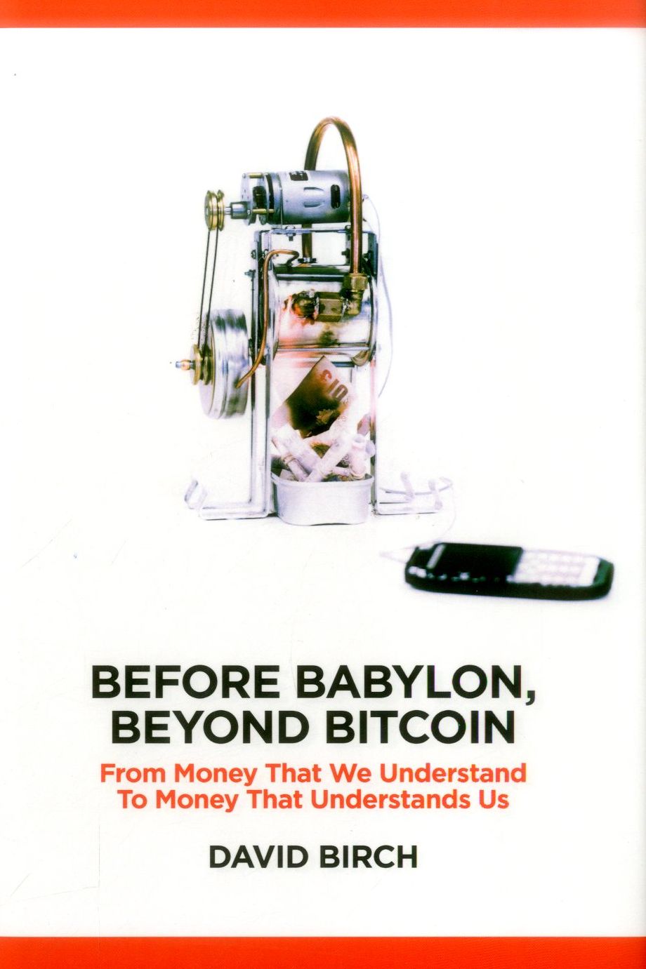 Before Babylon, Beyond Bitcoin: From Money That We Understand to Money That Understands Us