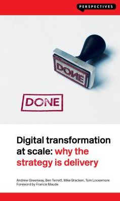 Digital Transformation at Scale: Why the Strategy Is Delivery