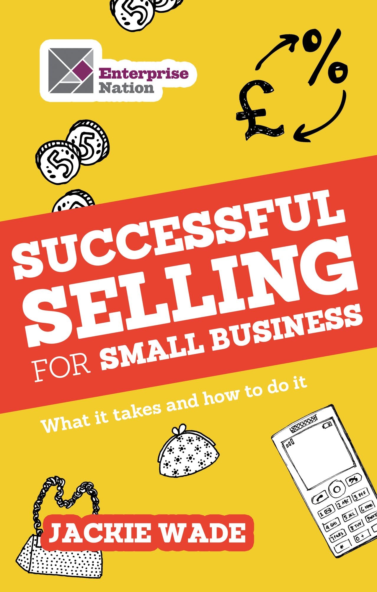 Successful Selling for Small Business: What It Takes and How to Do It