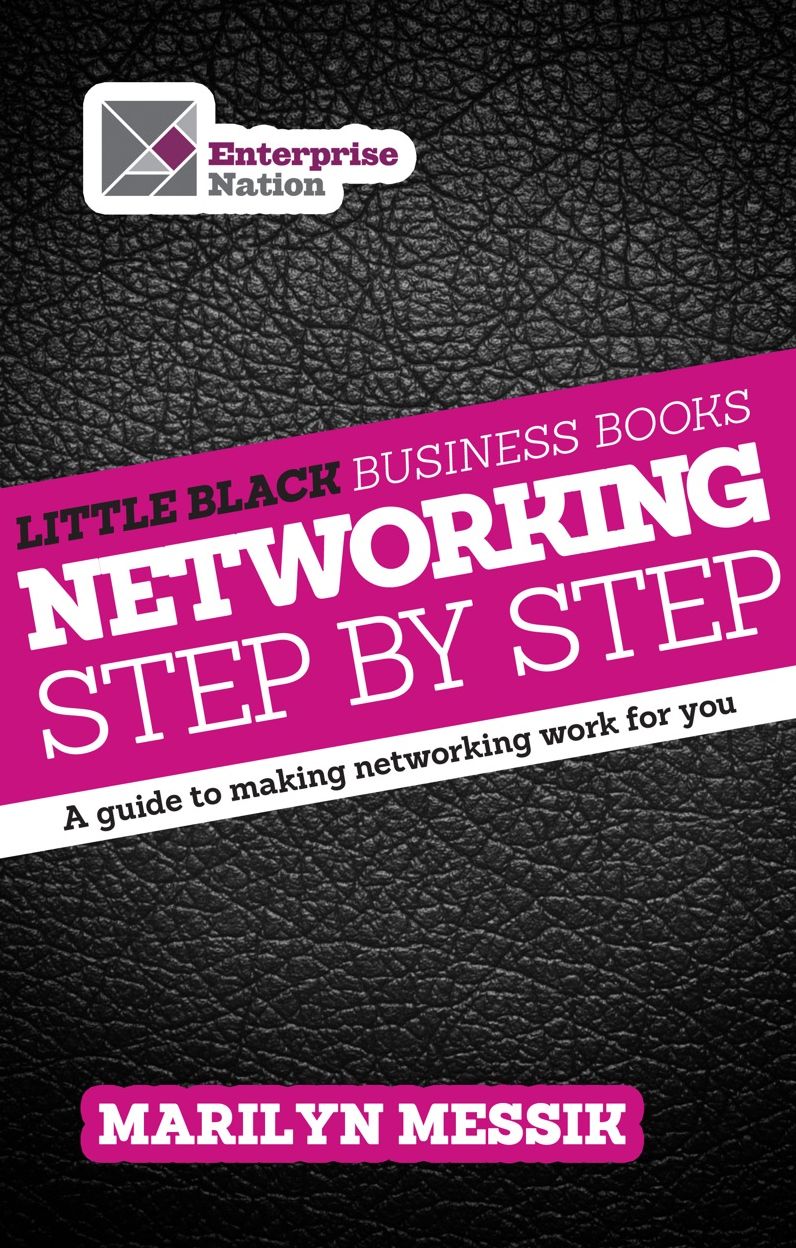 Little Black Business Books - Networking Step By Step: A guide to making networking work for you