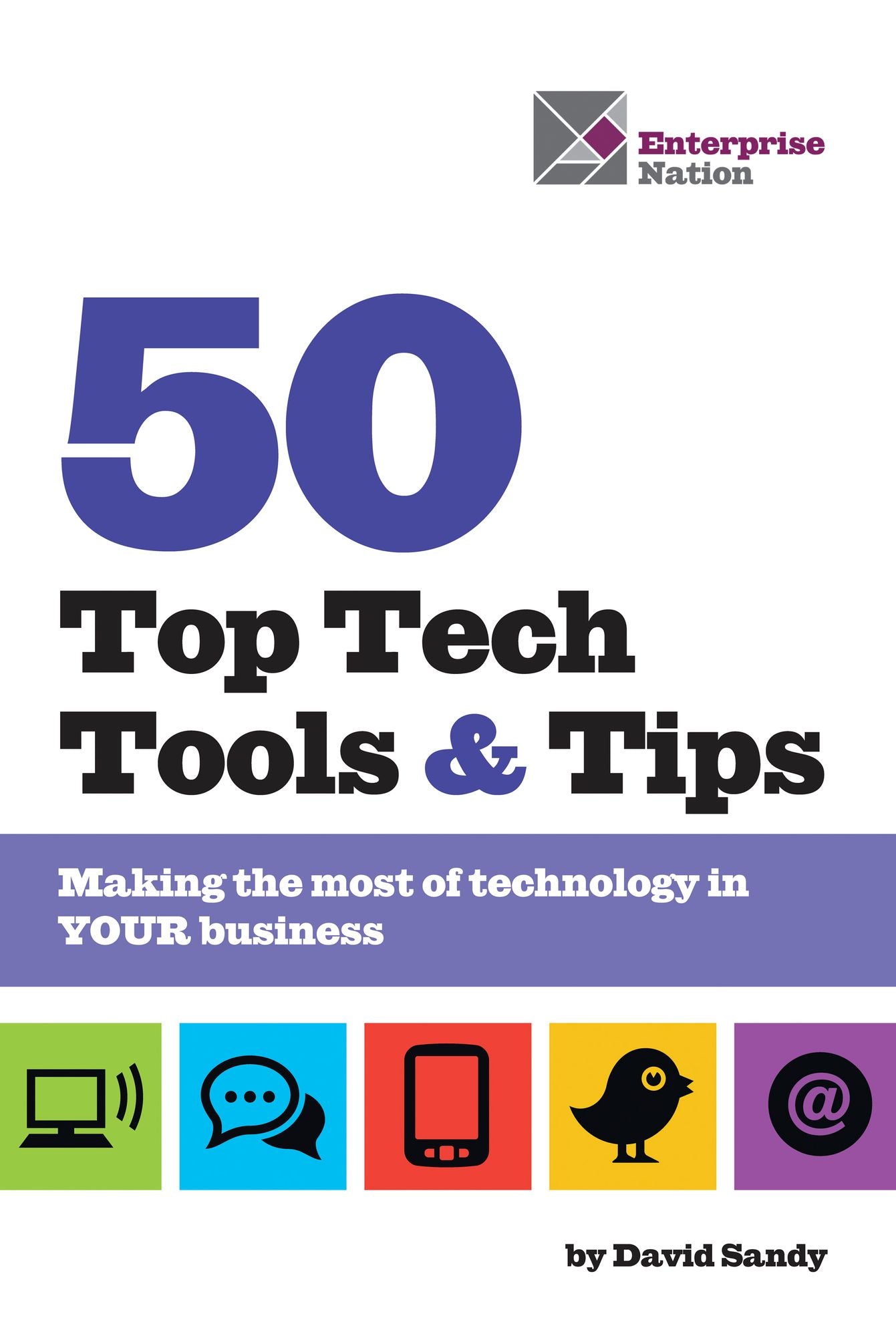 50 Top Tech Tools and Tips: Making the most of technology in your business