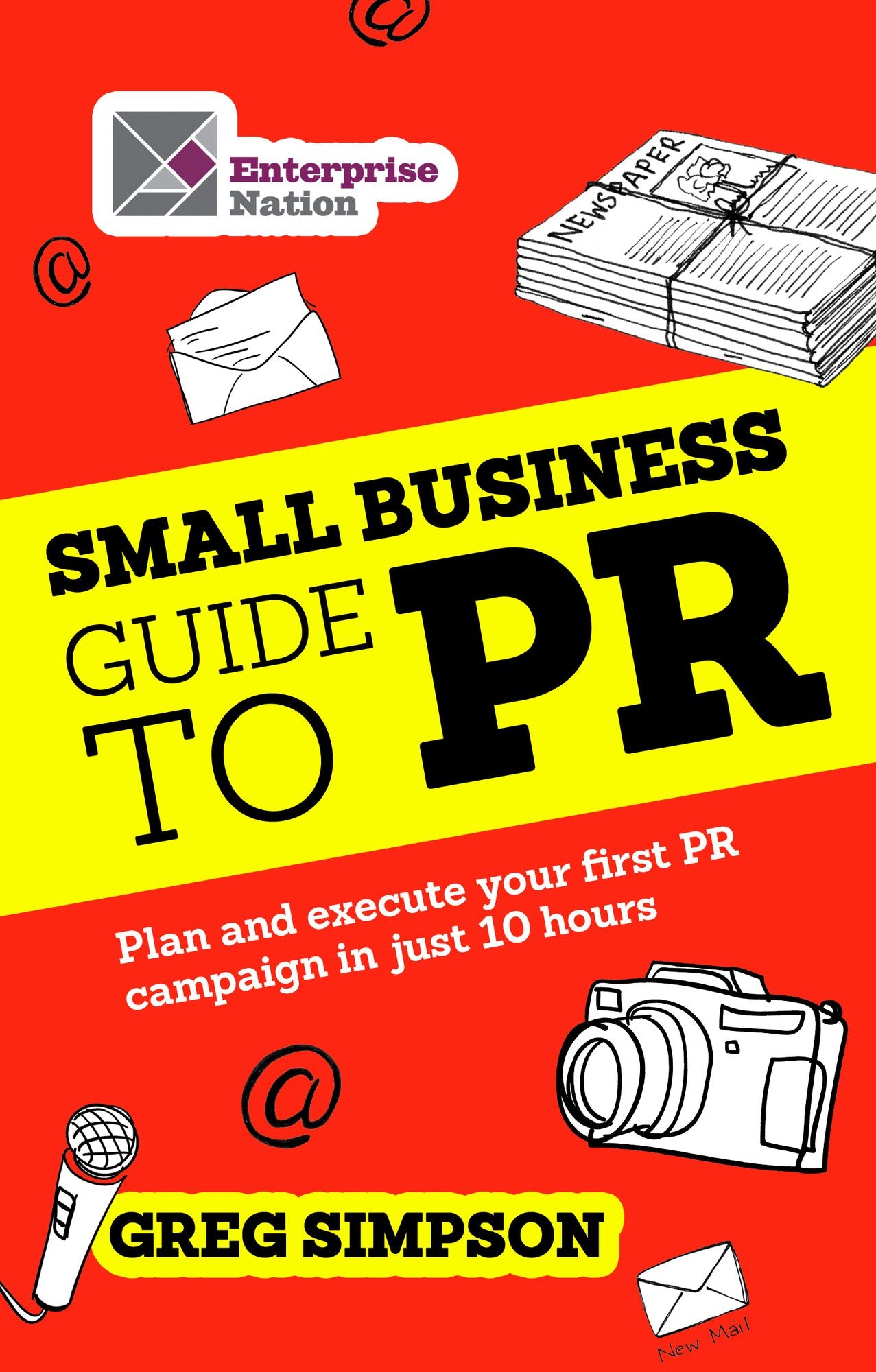 The Small Business Guide to PR: Plan and execute your first PR campaign in just 10 hours