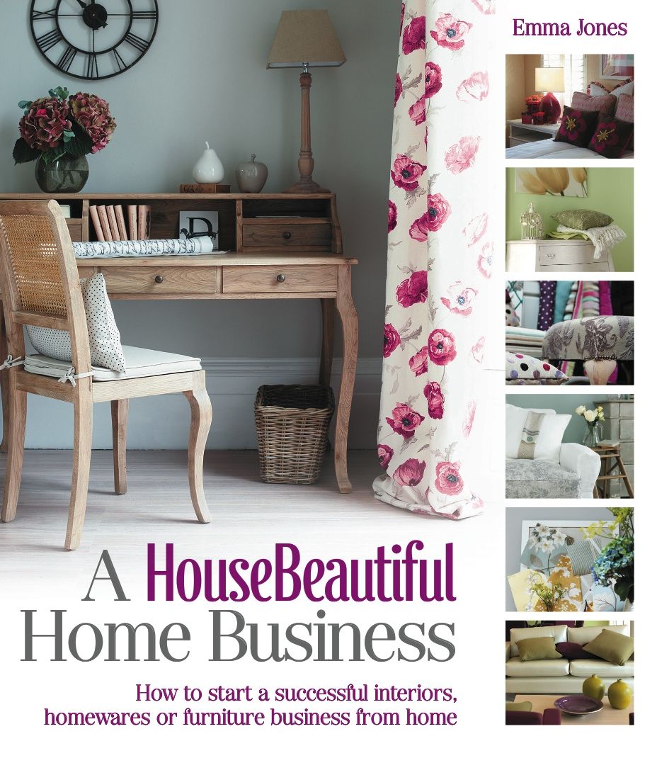 A HouseBeautiful Home Business: How to start a successful interiors, housewares or furniture business from home