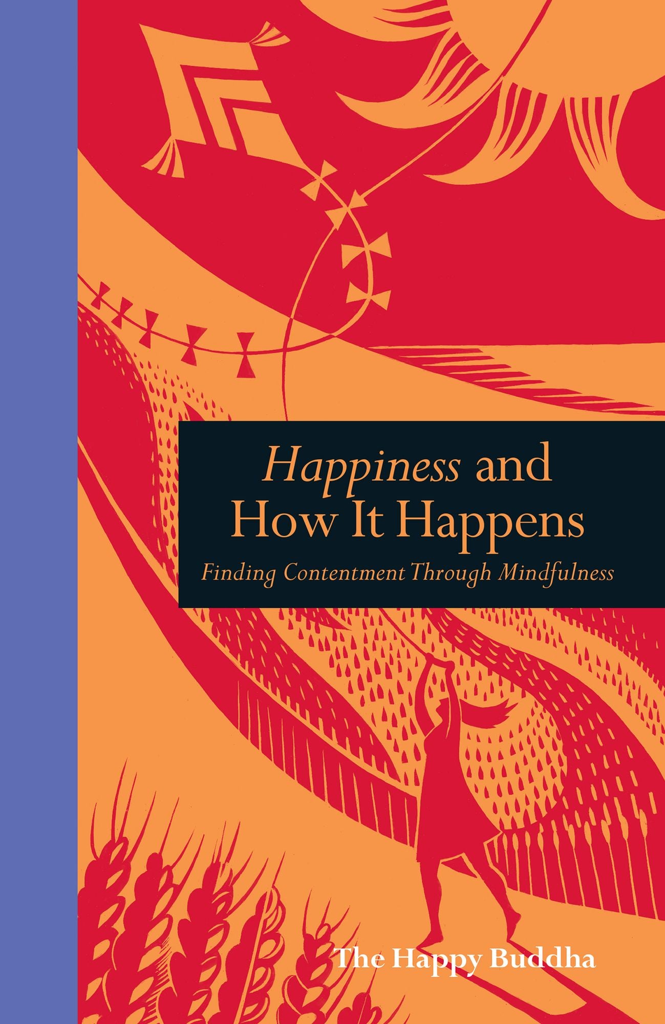 Happiness and How it Happens: Finding contentment through mindfulness