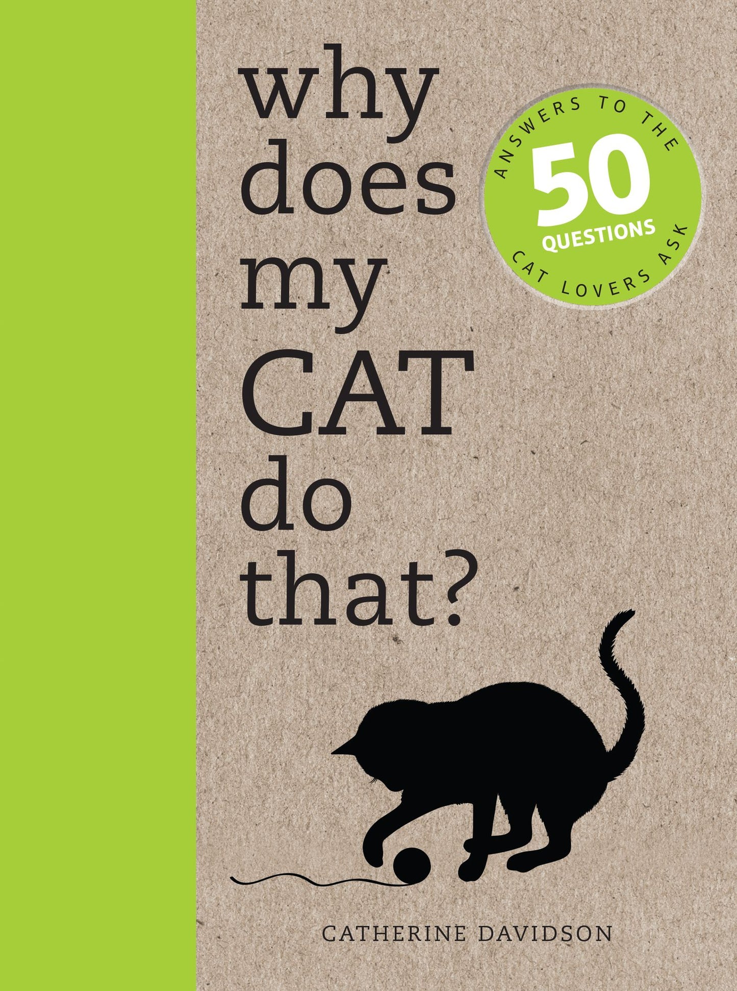Why Does My Cat Do That?: Comprehensive answers to the 50+ questions that every cat owner asks